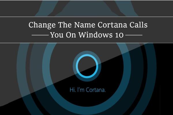Cách Đổi Tên Cortana Gọi Bạn Trên Windows 10 Dễ Dàng Nhất
